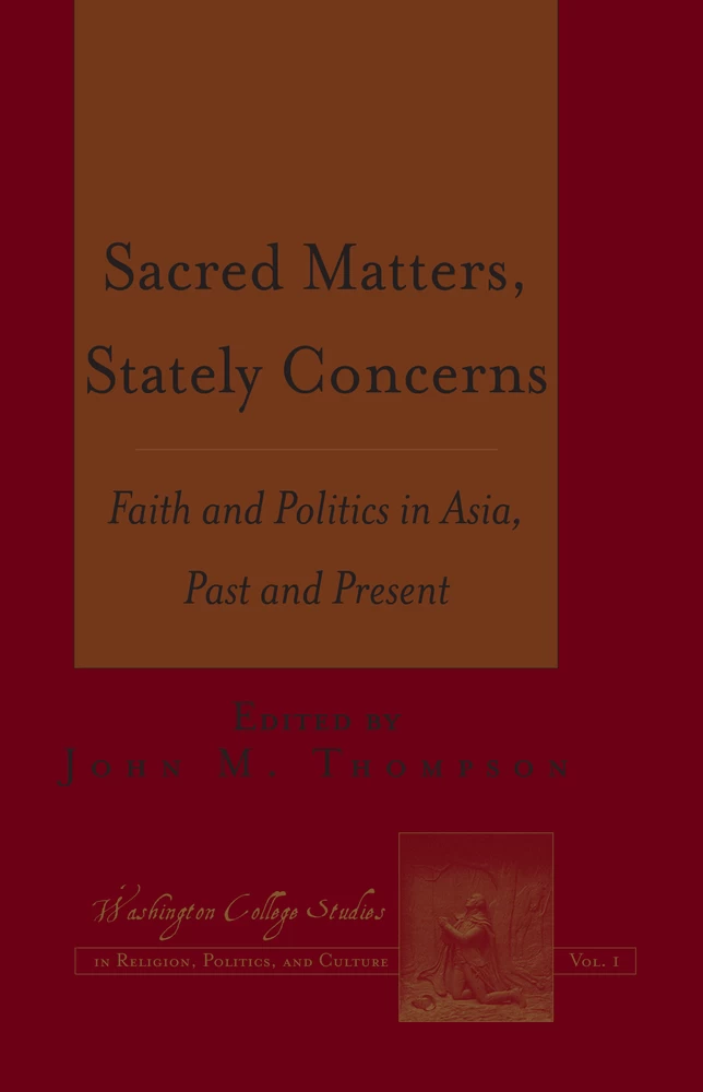 Sacred Matters, Stately Concerns: Faith and Politics in Asia, Past and Present ...