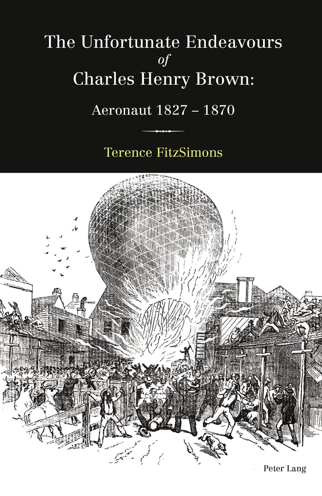 The Unfortunate Endeavours of Charles Henry Brown: Aeronaut 1827–1870