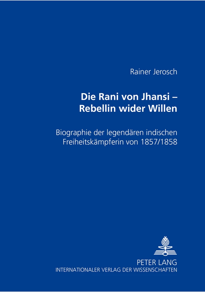 Die Rani von Jhansi – Rebellin wider Willen: Biographie der legend&#228;ren indischen ...