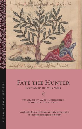 Fate the Hunter: Early Arabic Hunting Poems