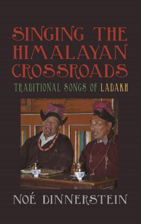 Singing the Himalayan Crossroads: Traditional Songs of Ladakh