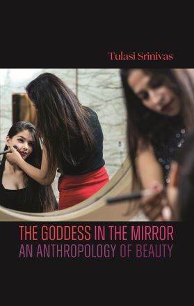 The Goddess in the Mirror: An Anthropology of Beauty (paperback)