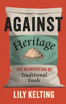 Against Heritage: The Reinvention of Traditional Foods (paperback)