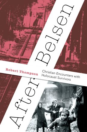 After Belsen: Christian Encounters with Holocaust Survivors