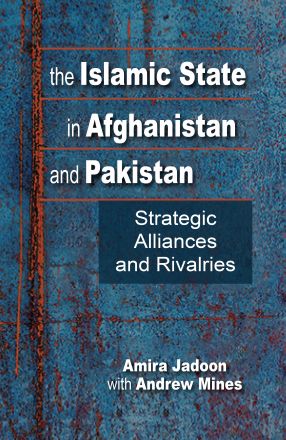 The Islamic State in Afghanistan and Pakistan: Strategic Alliances and Rivalries
