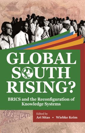 Global South Rising?: BRICS and the Reconfiguration of Knowledge Systems