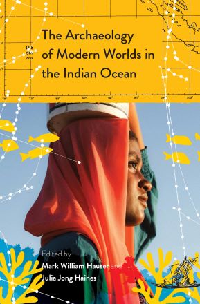 The Archaeology of Modern Worlds in the Indian Ocean