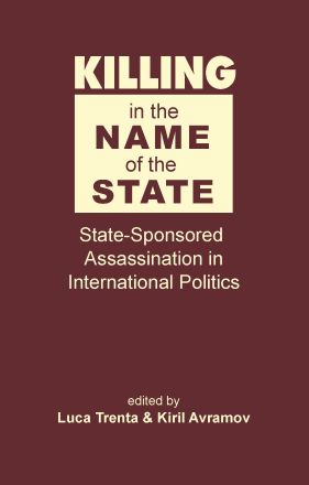 Killing in the Name of the State: State-Sponsored Assassination in International Politics ...