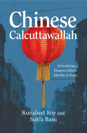 Chinese Calcuttawallah: Articulating a Diaspora Ethnic Identity in India