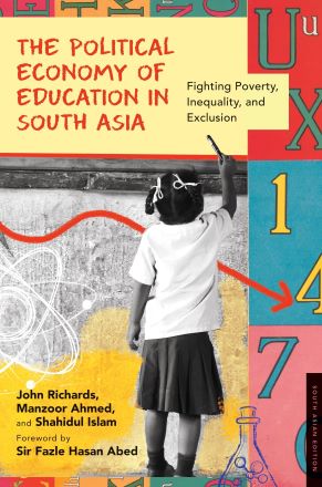 The Political Economy of Education in South Asia: Fighting Poverty, Inequality, and ...