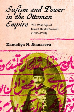 Sufism and Power in the Ottoman Empire: The Writings of Ismail Hakki ...