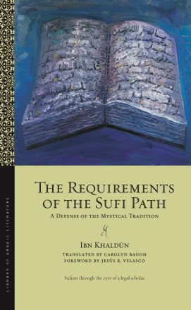 The Requirements of the Sufi Path: A Defense of the Mystical Tradition ...