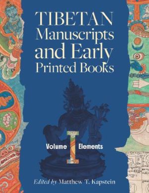 Tibetan Manuscripts and Early Printed Books, Volume I: Elements