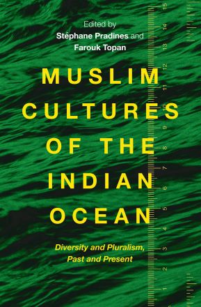 Muslim Cultures of the Indian Ocean: Diversity and Pluralism, Past and Present ...