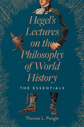 Hegel’s Lectures on the Philosophy of World History: The Essentials