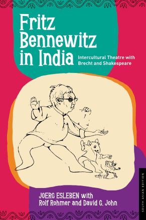 Fritz Bennewitz in India: Intercultural Theatre with Brecht and Shakespeare