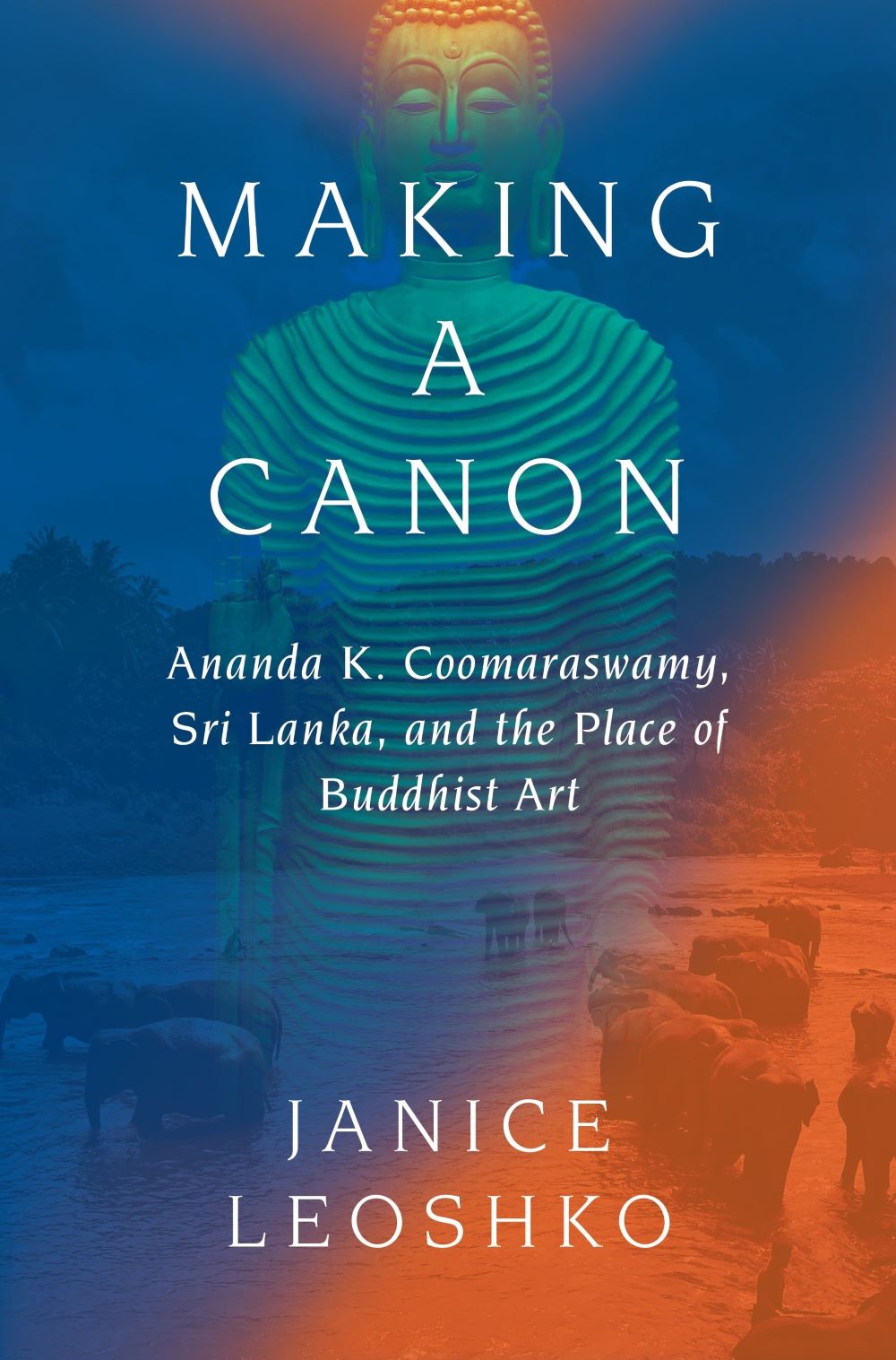Making a Canon: Ananda K. Coomaraswamy, Sri Lanka, and the Place of Buddhist Art