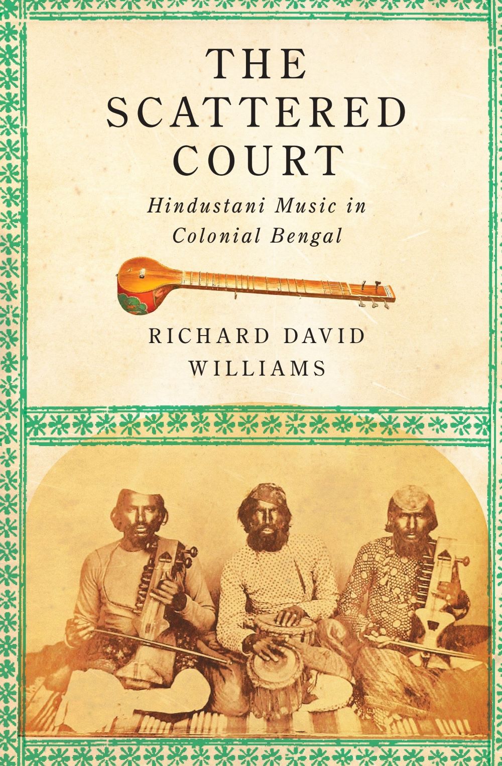 The Scattered Court: Hindustani Music in Colonial Bengal (paperback)